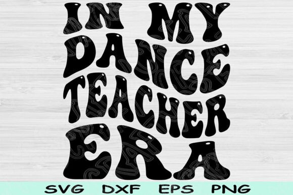 In My Dance Teacher Era Svg Graphics