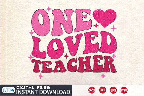 One Loved Teacher SVG PNG: Graphics for Crafts and Creative Marketing