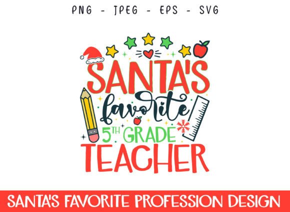 Santa’s Favorite 5th Grade Teacher SVG: Graphics and Crafts