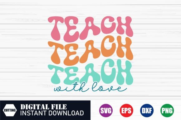 Teach with Love, Teacher Svg, Tshirts