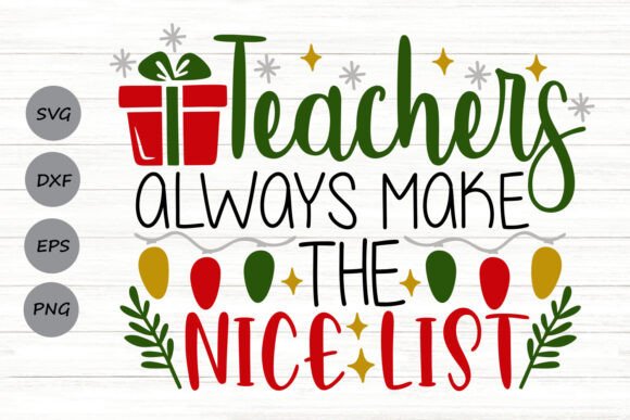 Teachers Always Make the Nice List Svg: Graphics and Crafts for Branding