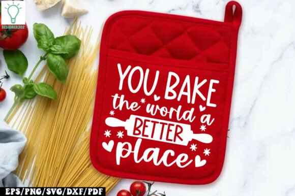 You Bake the World a Better Place SVG: Graphics & Crafts